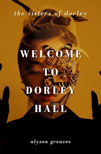 Welcome to Dorley Hall (Sisters of Dorley, 1)
