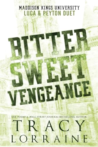 Bitter Sweet Vengeance: Luca & Peyton's Duet: Luca & Peyton Duet (Maddison Kings University Collections, Band 2)