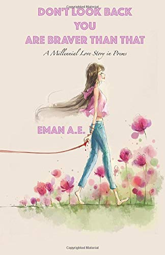 Don't Look Back You Are Braver Than That: A Millennial Love Story in Poems