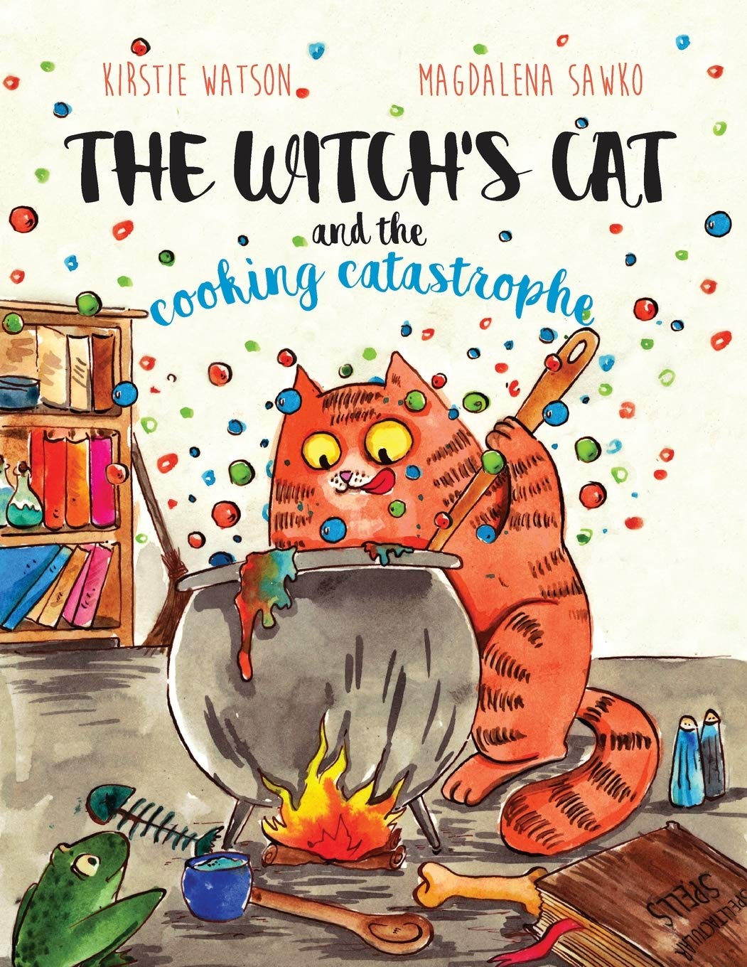 The Witch's Cat and The Cooking Catastrophe: A fantastical tale of magic, mischief and mishap!