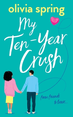 My Ten-Year Crush: From Friends To Lovers...
