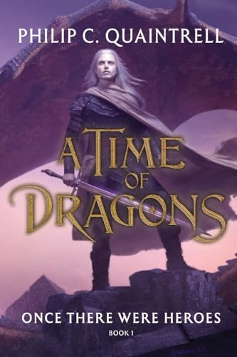 Once There Were Heroes: (A Time of Dragons: Book 1) (The Time of Dragons)