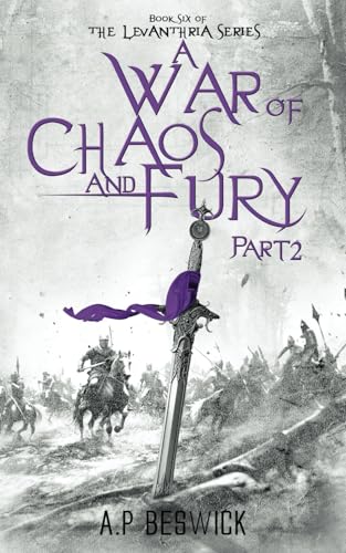 A War Of Chaos And Fury - Part 2 (The Levanthria Series, Band 6)