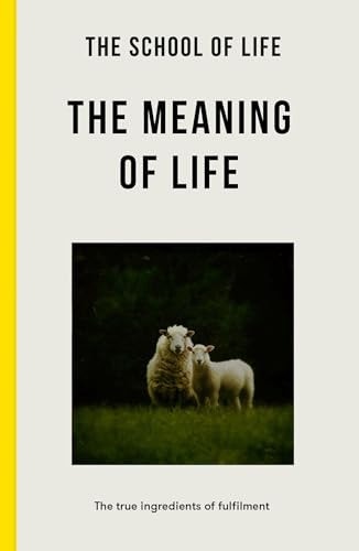 The Meaning of Life: The True Ingredients of Fulfilment