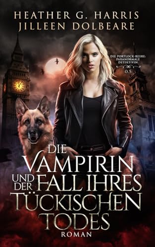 Die Vampirin und der Fall ihres tückischen Todes: Die Portlock-Reihe - Paranormale Detektivin, Band 0.5
