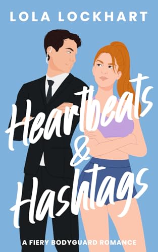 Heartbeats and Hashtags: A Fiery Bodyguard Romance