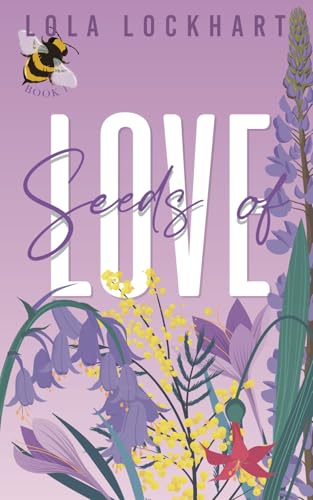 Seeds of Love: A Friends to Lovers, New Adult College Romance Book (University of Mountain Springs: A new adult college romance series, Band 1)