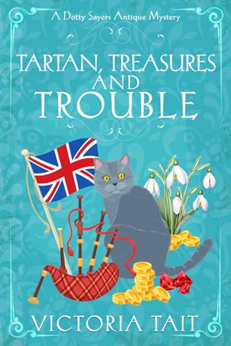 Tartan, Treasures and Trouble (A Dotty Sayers Antique Mystery, Band 12)