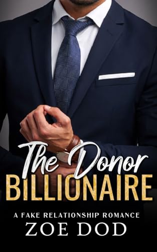 The Donor Billionaire: A Fake Relationship Romance (The Frazer Family, Band 1)