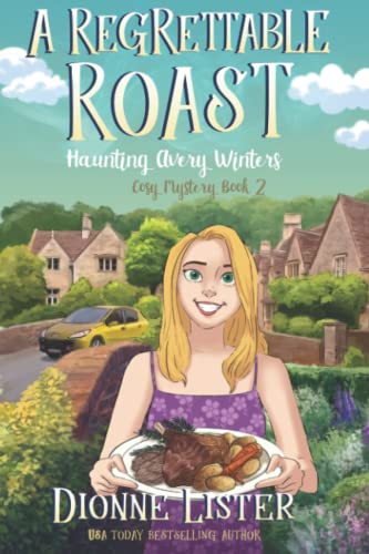 A Regrettable Roast (Haunting Avery Winters Paranormal Cosy Mystery Series, Band 2)