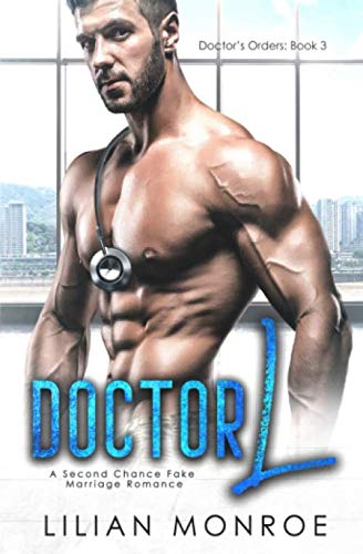 Doctor L: A Second Chance Fake Marriage Romance (Doctor's Orders, Band 3)