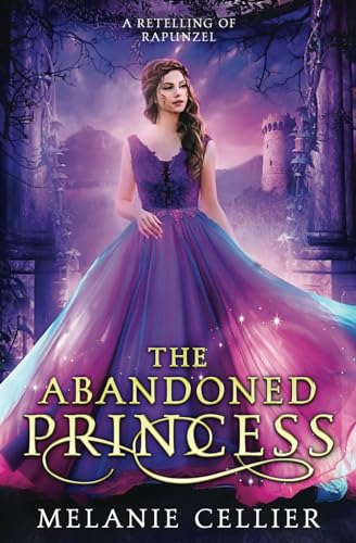 The Abandoned Princess: A Retelling of Rapunzel (Return to the Four Kingdoms, Band 6)