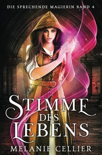 Stimme des Lebens (Die Sprechende Magierin, Band 4)