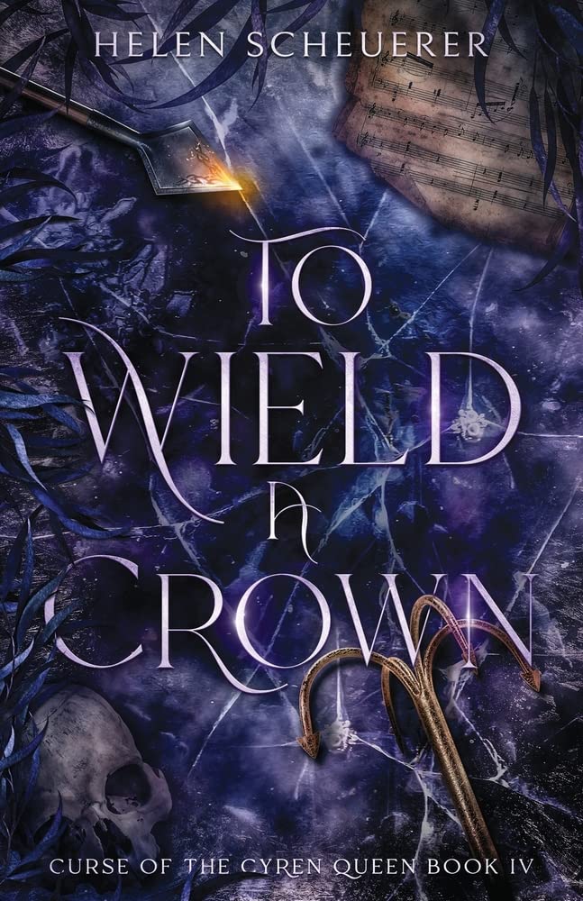 To Wield a Crown (Curse of the Cyren Queen, Band 4)