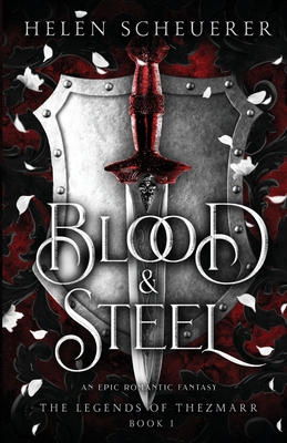 Blood & Steel: An epic romantic fantasy (The Legends of Thezmarr, Band 1)