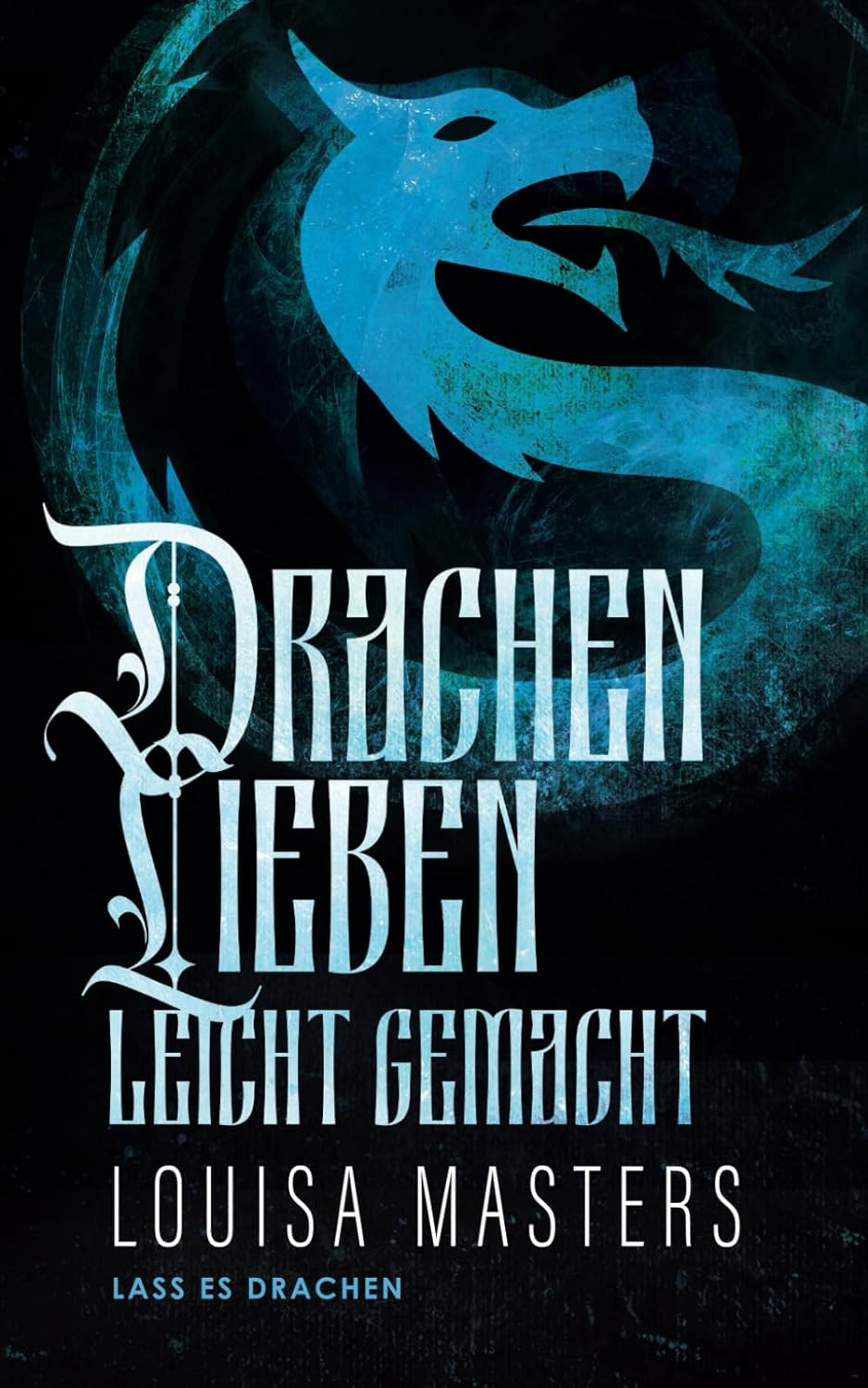 Drachenlieben Leicht Gemacht (Lass es Drachen, Band 1)