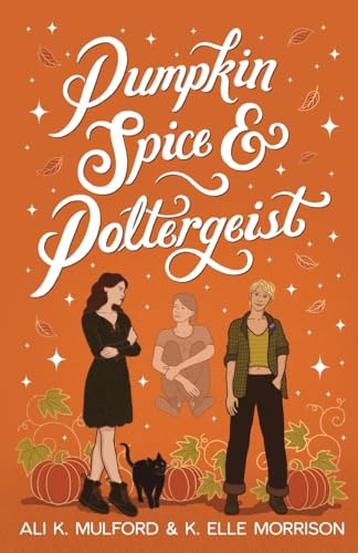 Pumpkin Spice & Poltergeist: A cozy sapphic paranormal rom-com (Maple Hollow, Band 1)
