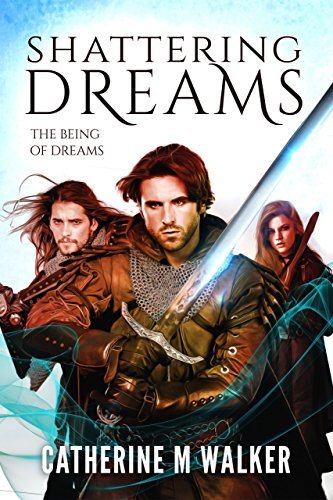 Shattering Dreams (The Being Of Dreams, Band 1)