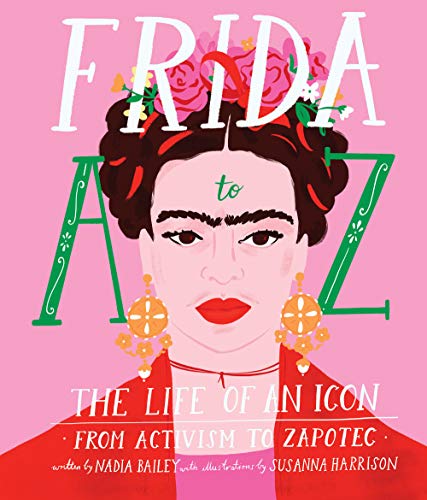 Frida A to Z: The life of an icon from Activism to Zapotec (Viaja, conoce y explora motor)