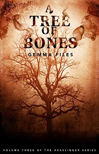 A Tree of Bones: Volume Three of the Hexslinger Series