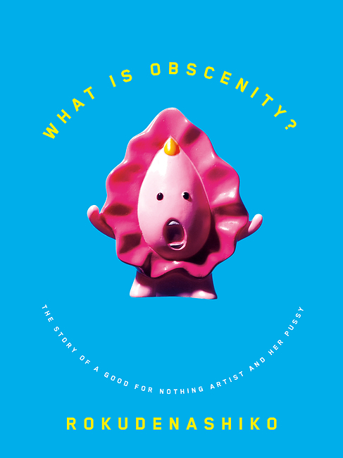 What is Obscenity?: The Story of a Good For Nothing Artist and her Pussy
