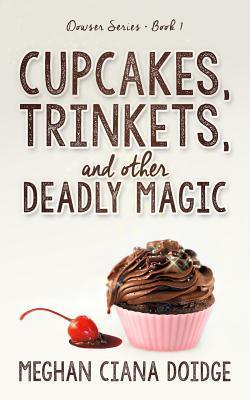 Cupcakes, Trinkets, and Other Deadly Magic (Dowser, Band 1)