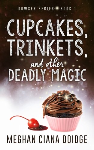 Cupcakes, Trinkets, and Other Deadly Magic (Dowser, Band 1)