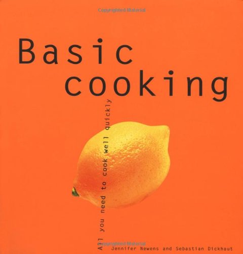 Basic Cooking: All You Need to Cook Well Quickly