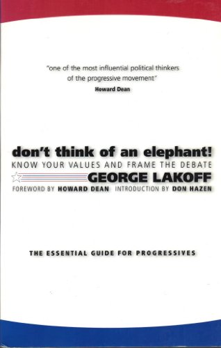 Don't Think Of An Elephant!: Know Your Values And Frame The Debate