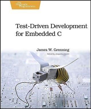 Test Driven Development for Embedded C: Building Hihg Quality Embedded Software (Pragmatic Programmers)