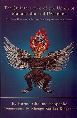 The Quintessence of the Union of Mahamudra and Dzokchen: The Practical Instructions of the Noble Great Compassionate One, Chenrezik