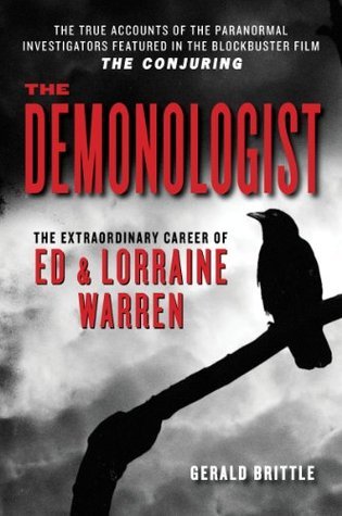 The Demonologist: The Extraordinary Career of Ed and Lorraine Warren (The Paranormal Investigators Featured in the Film "The Conjuring")