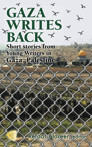 Gaza Writes Back: Short Stories from Young Writers in Gaza, Palestine