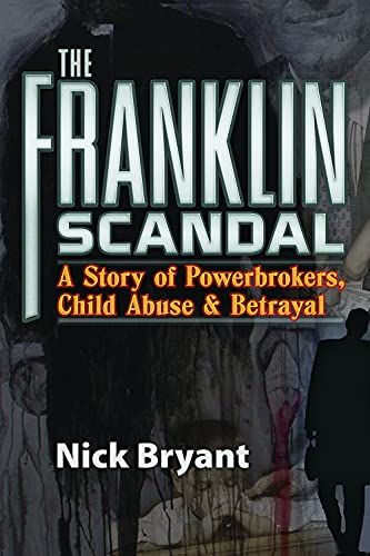 Bryant, N: The Franklin Scandal: A Story of Powerbrokers, Child Abuse and Betrayal