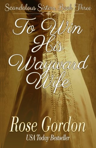 To Win His Wayward Wife (Scandalous Sisters Series, Band 3)