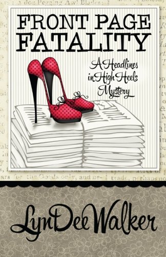 Front Page Fatality (A Headlines in High Heels Mystery, Band 1)