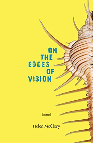 On the Edges of Vision: Stories