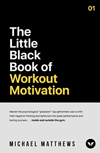 The Little Black Book of Workout Motivation (The Bigger Leaner Stronger Series, Band 5)
