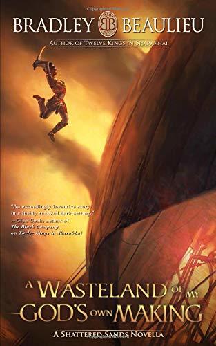 A Wasteland of My God's Own Making: A Shattered Sands Novella (The Song of the Shattered Sands Novellas, Band 4)