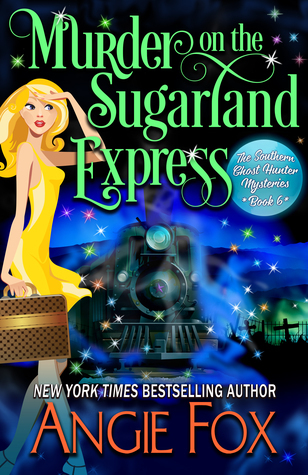 Murder on the Sugarland Express (Southern Ghost Hunter Mysteries, Band 6)