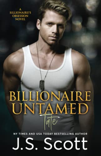 Billionaire Untamed: The Billionaire's Obsession ~ Tate