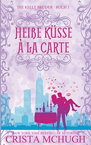 Heiße Küsse à la carte (Die Kelly Brüder, Band 1)