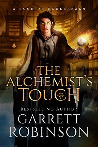 The Alchemist's Touch: A Book of Underrealm (The Academy Journals, Band 1)