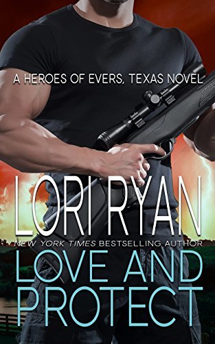 Love and Protect: a small town romantic suspense novel (Heroes of Evers, TX, Band 1)