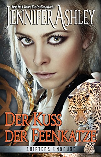 Der Kuss der Feenkatze (Shifters Unbound, Band 3)