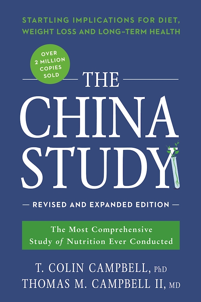 China Study: Revised and Expanded Edition: The Most Comprehensive Study of Nutrition Ever Conducted and the Startling Implications for Diet, Weight Loss, and Long-Term Health