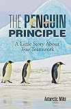 The Penguin Principle: A Little Story about True Teamwork