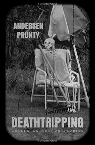 Grindhouse Press Deathtripping: Collected Horror Stories