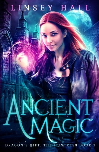 Ancient Magic (Dragon's Gift: The Huntress, Band 1)
