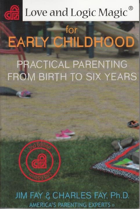 Love and Logic Magic for Early Childhood: Practical Parenting from Birth to Six Years by Jim Fay (2015-08-02)